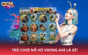 Trò chơi nổ hũ Viking Axe là gì?