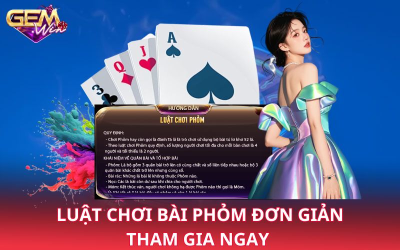 Luật chơi bài phỏm đơn giản, tham gia ngay 